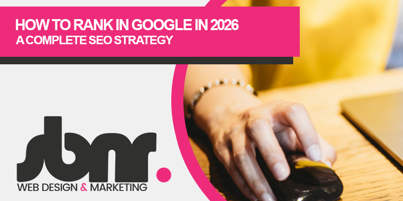 How to Rank in Google in 2026: A Complete SEO Strategy for UK Businesses